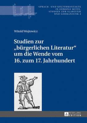 bokomslag Studien Zur 'Buergerlichen Literatur' Um Die Wende Vom 16. Zum 17. Jahrhundert