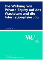 Jakob Müllner, Wirtschaftsuniversität Wien - Wirkung Von Private Equity Auf Das Wachstum Und Die Internationalisierung, Häftad