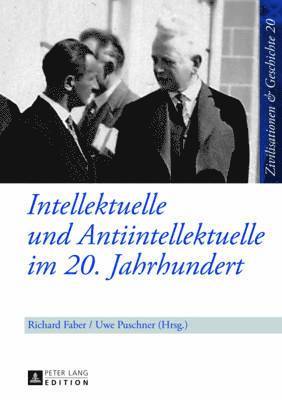 Richard Faber, Uwe Puschner - Intellektuelle Und Antiintellektuelle Im 20. Jahrhundert, Inbunden