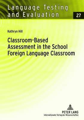 Classroom-Based Assessment in the School Foreign Language Classroom 1
