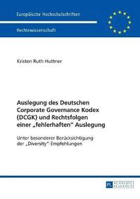 bokomslag Auslegung des Deutschen Corporate Governance Kodex (DCGK) und Rechtsfolgen einer fehlerhaften Auslegung