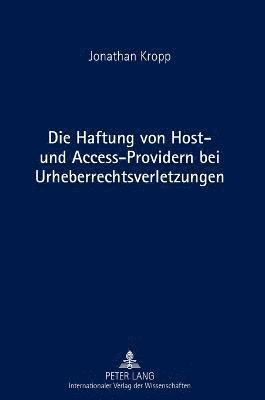 Die Haftung von Host- und Access-Providern bei Urheberrechtsverletzungen 1