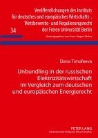 Elena Timofeeva, F J Säcker - Unbundling in Der Russischen Elektrizitaetswirtschaft Im Vergleich Zum Deutschen Und Europaeischen Energierecht, Inbunden