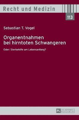 Sebastian Vogel - Organentnahmen bei hirntoten Schwangeren, Inbunden