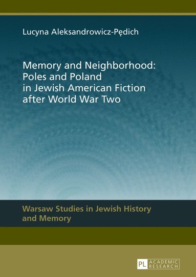 bokomslag Memory and Neighborhood: Poles and Poland in Jewish American Fiction after World War Two