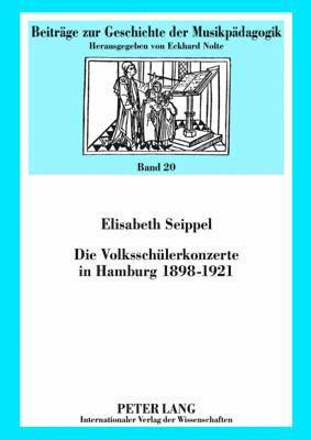 bokomslag Die Volksschuelerkonzerte in Hamburg 1898-1921