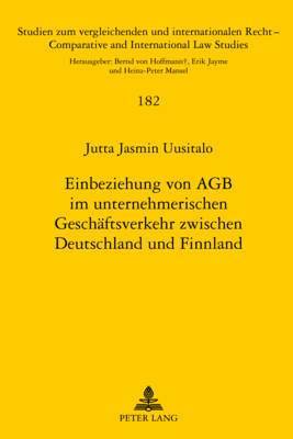 Jutta Uusitalo, Heinz-Peter Mansel - Einbeziehung Von Agb Im Unternehmerischen Geschaeftsverkehr Zwischen Deutschland Und Finnland, Inbunden