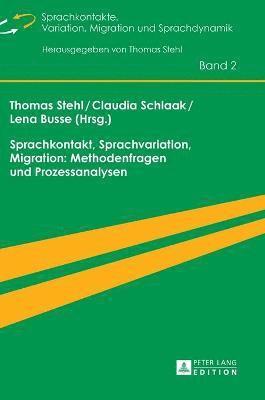 Thomas Stehl, Claudia Schlaak - Sprachkontakt, Sprachvariation, Migration: Methodenfragen Und Prozessanalysen, Inbunden
