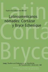 bokomslag Latinoamericanos Nmades: Cortzar Y Bryce Echenique