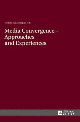 Media Convergence  Approaches and Experiences 1