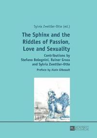 bokomslag The Sphinx and the Riddles of Passion, Love and Sexuality