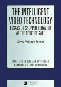 bokomslag The Intelligent Video Technology  Essays on Shopper Behavior at the Point of Sale