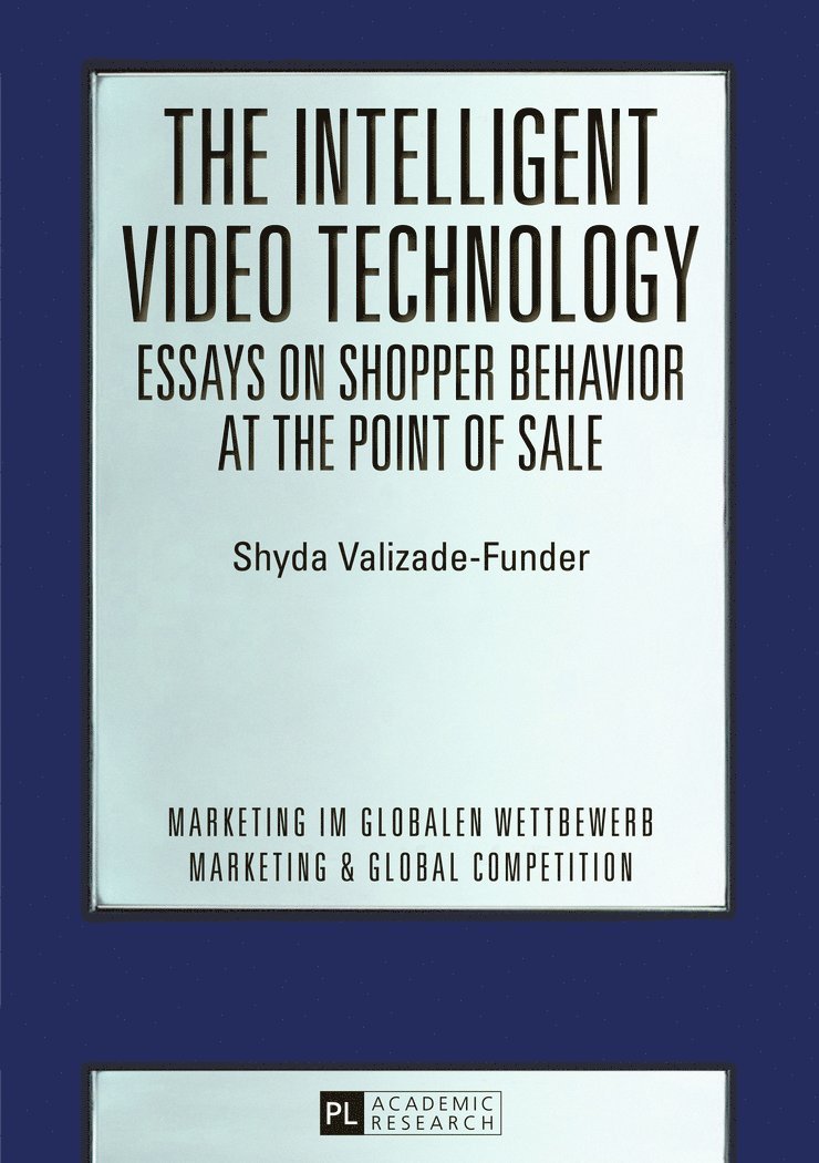 The Intelligent Video Technology  Essays on Shopper Behavior at the Point of Sale 1