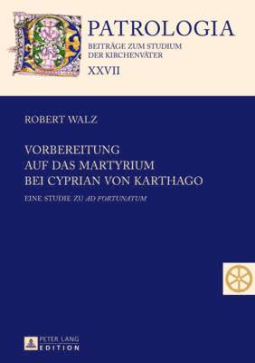 Vorbereitung auf das Martyrium bei Cyprian von Karthago 1