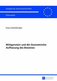 bokomslag Wittgenstein Und Die Geometrische Auffassung Des Beweises