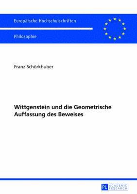 Franz Schörkhuber, Schorkhuber Franz Schorkhuber - Wittgenstein Und Die Geometrische Auffassung Des Beweises, Häftad