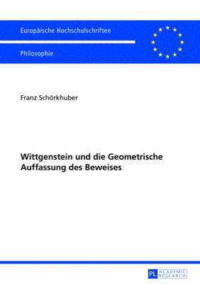 Wittgenstein Und Die Geometrische Auffassung Des Beweises 1