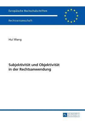 Subjektivitaet und Objektivitaet in der Rechtsanwendung 1