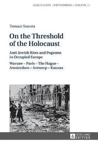 bokomslag On the Threshold of the Holocaust
