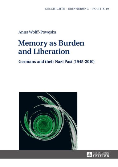 Anna Wolff-Poweska - Memory as Burden and Liberation, Inbunden