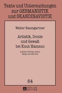 bokomslag Artistik, Ironie und Gewalt bei Knut Hamsun