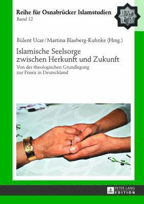 Bülent Ucar, Martina Blasberg-Kuhnke, Bülent Ucar - Islamische Seelsorge Zwischen Herkunft Und Zukunft, Inbunden