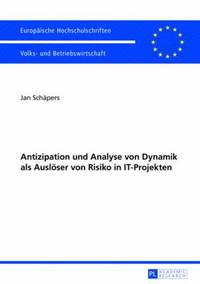 bokomslag Antizipation Und Analyse Von Dynamik ALS Ausloeser Von Risiko in It-Projekten