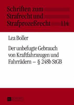 Lea Boller, Manfred Maiwald - Der Unbefugte Gebrauch Von Kraftfahrzeugen Und Fahrraedern - § 248b Stgb, Inbunden