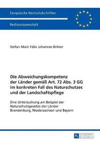 bokomslag Abweichungskompetenz der Laender gemaeß Art. 72 Abs. 3 GG im konkreten Fall des Naturschutzes und der Landschaftspflege