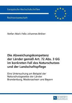 bokomslag Abweichungskompetenz der Laender gemaeß Art. 72 Abs. 3 GG im konkreten Fall des Naturschutzes und der Landschaftspflege