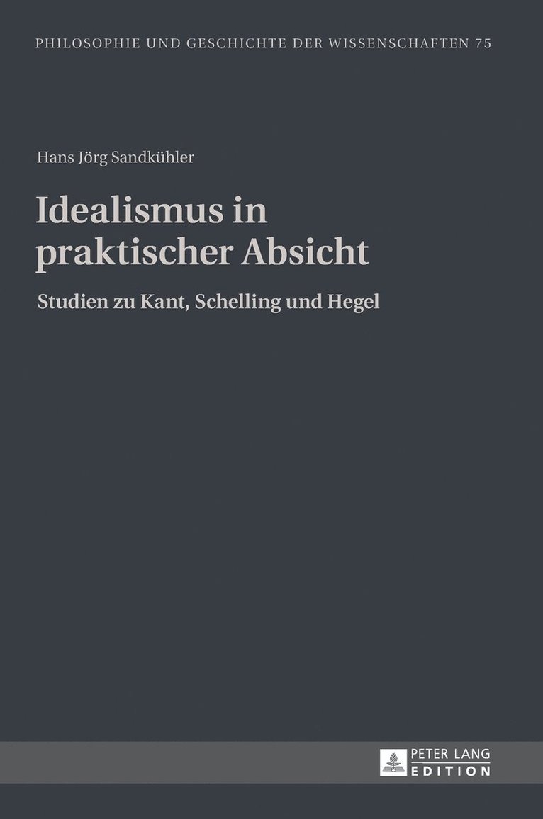 Idealismus in praktischer Absicht: Studien zu Kant, Schelling und Hegel 1