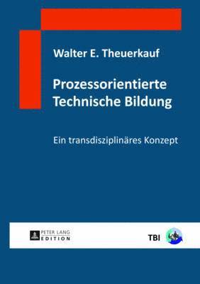 Walter E Theuerkauf - Prozessorientierte Technische Bildung, Inbunden