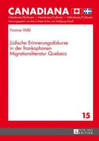 bokomslag Juedische Erinnerungsdiskurse in Der Frankophonen Migrationsliteratur Quebecs