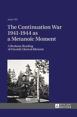 bokomslag The Continuation War 1941-1944 as a Metanoic Moment