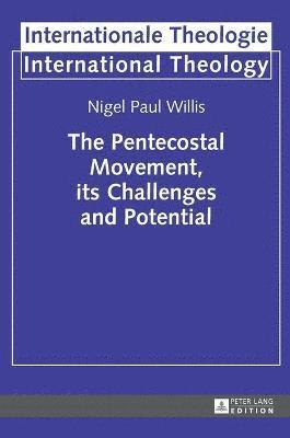 bokomslag The Pentecostal Movement, its Challenges and Potential