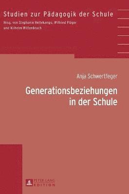 Anja Schwertfeger - Generationsbeziehungen in Der Schule, Inbunden