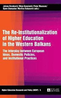 bokomslag The Re-Institutionalization of Higher Education in the Western Balkans