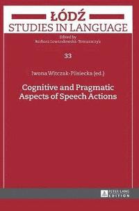 bokomslag Cognitive and Pragmatic Aspects of Speech Actions