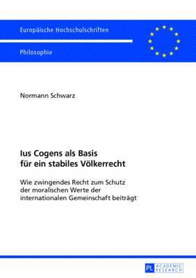 Normann Schwarz - Ius Cogens ALS Basis Fuer Ein Stabiles Voelkerrecht, Häftad