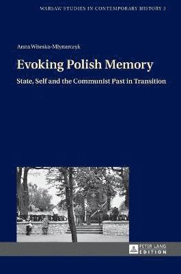 Anna Witeska-Mlynarczyk - Evoking Polish Memory, Inbunden