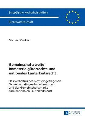 bokomslag Gemeinschaftsweite Immaterialgueterrechte und nationales Lauterkeitsrecht