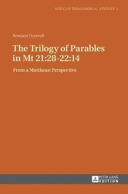 bokomslag The Trilogy of Parables in Mt 21:28-22:14