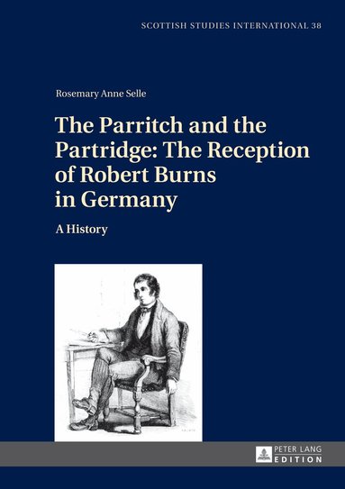 Rosemary Anne Selle - Parritch and the Partridge: The Reception of Robert Burns in Germany, Inbunden