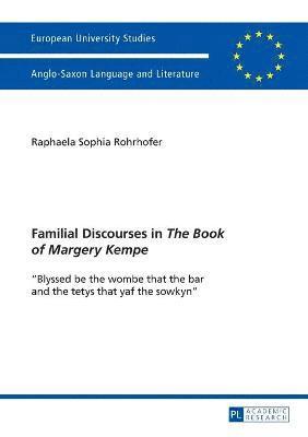 Familial Discourses in The Book of Margery Kempe 1