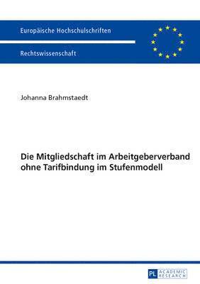 bokomslag Die Mitgliedschaft Im Arbeitgeberverband Ohne Tarifbindung Im Stufenmodell