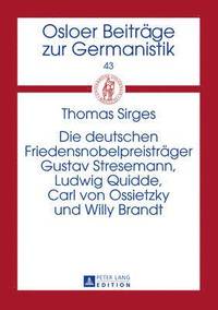 bokomslag Die Deutschen Friedensnobelpreistraeger Gustav Stresemann, Ludwig Quidde, Carl Von Ossietzky Und Willy Brandt