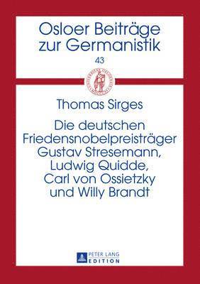 Thomas Sirges, John Ole Askedal - Die Deutschen Friedensnobelpreistraeger Gustav Stresemann, Ludwig Quidde, Carl Von Ossietzky Und Willy Brandt, Inbunden