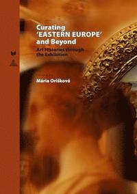 bokomslag Curating EASTERN EUROPE and Beyond