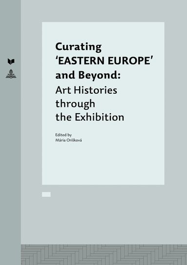 bokomslag Curating EASTERN EUROPE and Beyond