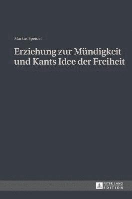 bokomslag Erziehung zur Muendigkeit und Kants Idee der Freiheit